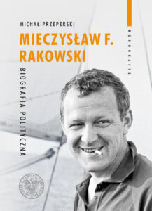 Michał Przeperski, „Mieczysław F. Rakowski. Biografia polityczna”